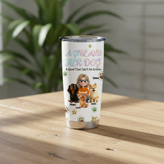Personalized Dog Mom Tumbler - A Girl And Her Dog Custom 20oz Stainless Steel Cup