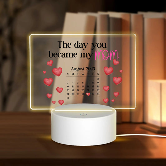 The day you became my mom-Personalized Custom Acrylic Light Panel with Base
