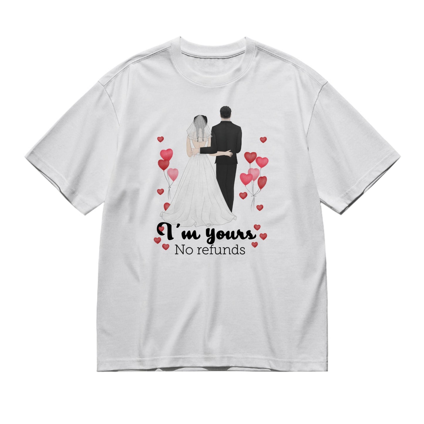 I'm yours, no refunds - Back pencil standing-200g High-Quality 100% Cotton T-Shirt with Heat Transfer Printing