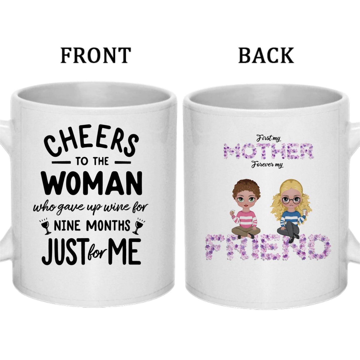 First my mother, forever my friend-Personalized Double-Sided Custom Mug 11oz & 15oz