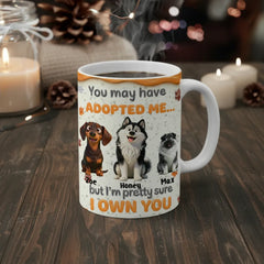 Funny Dog Coffee Mug with Custom Names - "I Own You" Quote - 11oz & 15oz Ceramic Cup for Dog Dad & Mom