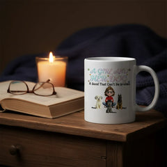 "A Bond That Can't Be Broken" Custom Dog Mom Mug | Personalized Fur Mama Gift | Life is Better with My Dogs Coffee Mug