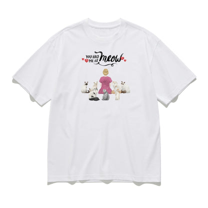 You had me at Meow-Personalization Custom 200g cotton T-shirt