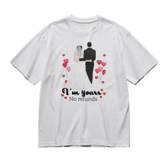I'm yours, no refunds - Back pencil standing-200g High-Quality 100% Cotton T-Shirt with Heat Transfer Printing
