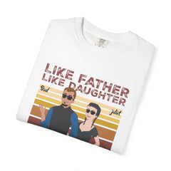 Like father, like daughter-Unisex Garment-Dyed Personalized Shirt