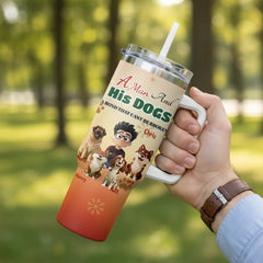 The "A Man and His Dogs" Custom 40oz Tumbler with Handle - Fits Car Cup Holders & Keeps Ice for Hours