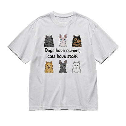 Dogs have owners, cats have staff (frontal)-200g High-Quality 100% Cotton T-Shirt with Heat Transfer Printing
