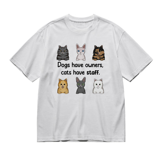 Dogs have owners, cats have staff (frontal)-200g High-Quality 100% Cotton T-Shirt with Heat Transfer Printing