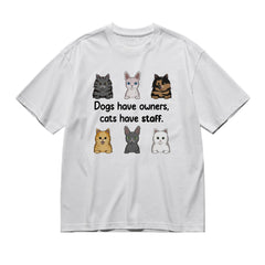 Dogs have owners, cats have staff (frontal)-200g High-Quality 100% Cotton T-Shirt with Heat Transfer Printing