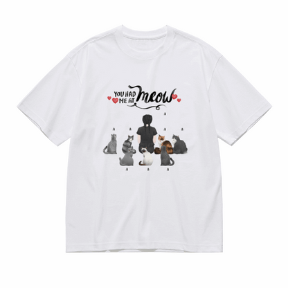 You had me at Meow-Personalization Custom 200g cotton T-shirt